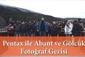 Pentax ile Abant ve Gölcük Fotoğraf Gezisi